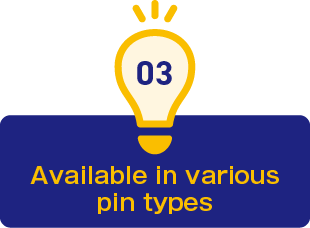 3.Available in various pin types
